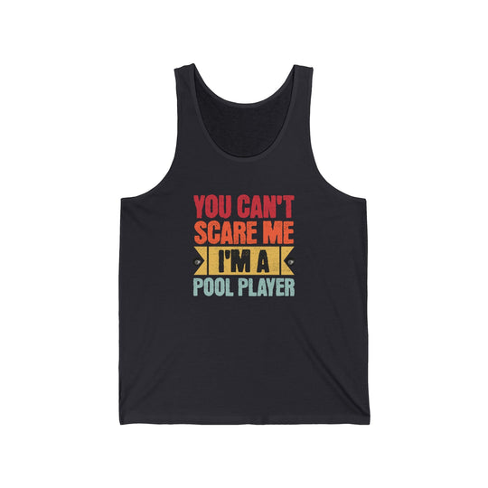 You Can't Scare Me I'm A Pool Player - Unisex Tank Top - BFLY BILLIARDS