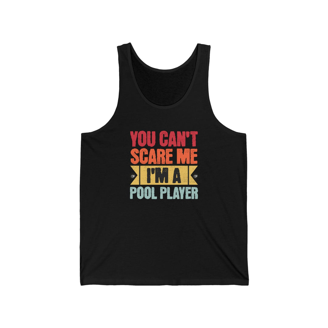 You Can't Scare Me I'm A Pool Player - Unisex Tank Top - BFLY BILLIARDS