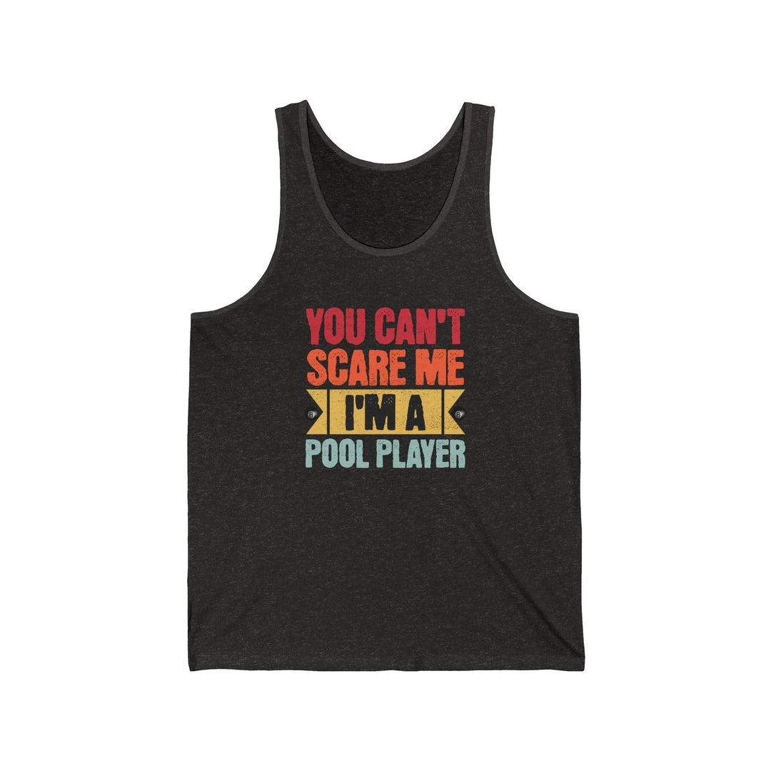 You Can't Scare Me I'm A Pool Player - Unisex Tank Top - BFLY BILLIARDS