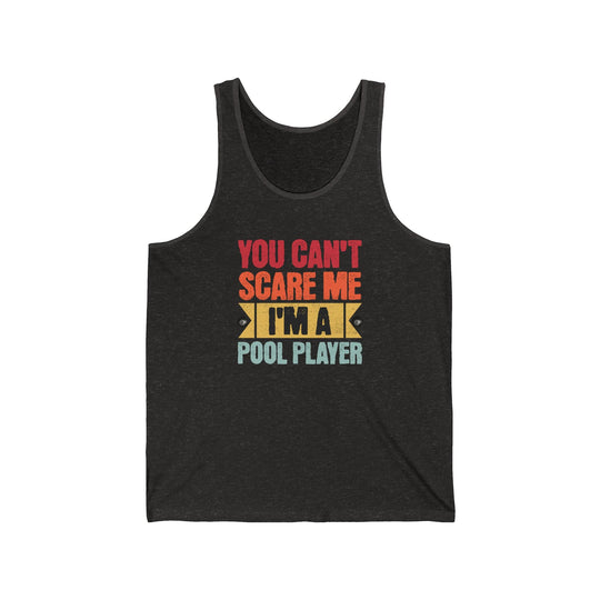 You Can't Scare Me I'm A Pool Player - Unisex Tank Top - BFLY BILLIARDS