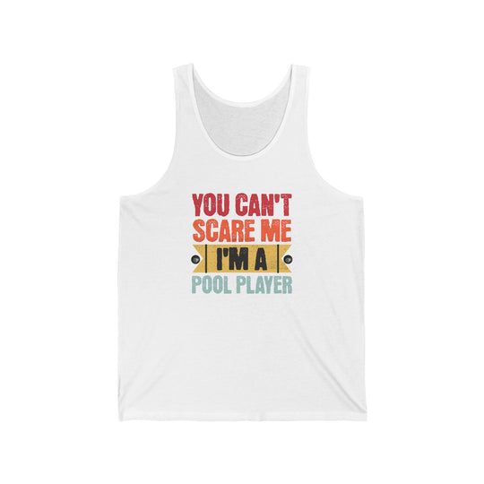 You Can't Scare Me I'm A Pool Player - Unisex Tank Top - BFLY BILLIARDS