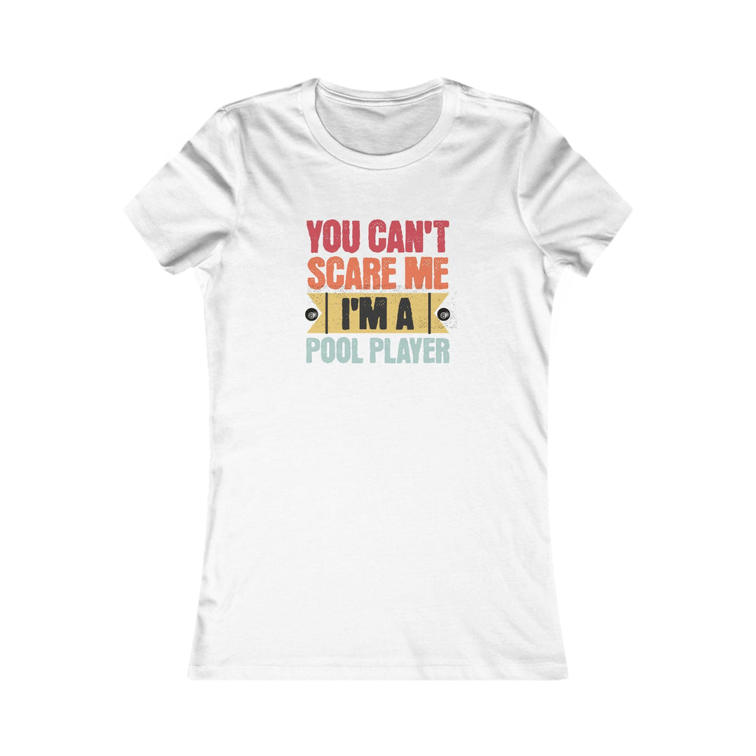 You Can't Scare Me I'm A Pool Player - Women's Fitted Tee - BFLY BILLIARDS