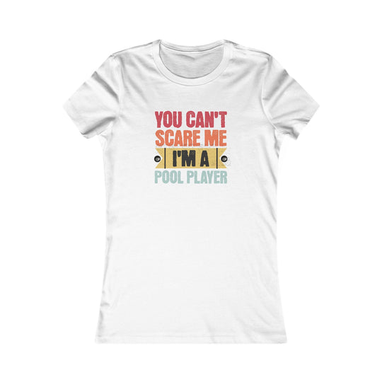 You Can't Scare Me I'm A Pool Player - Women's Fitted Tee - BFLY BILLIARDS