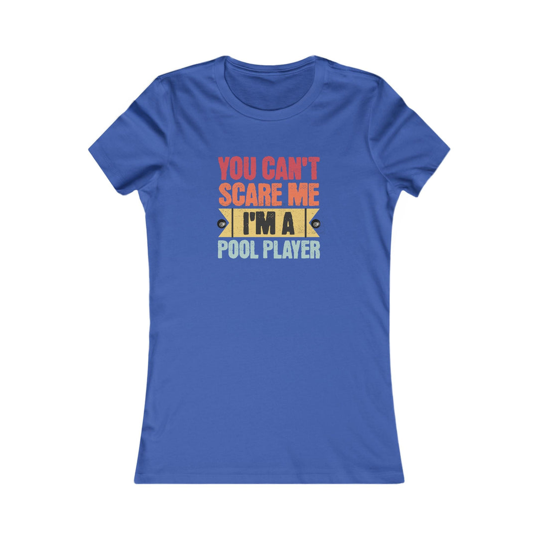 You Can't Scare Me I'm A Pool Player - Women's Fitted Tee - BFLY BILLIARDS