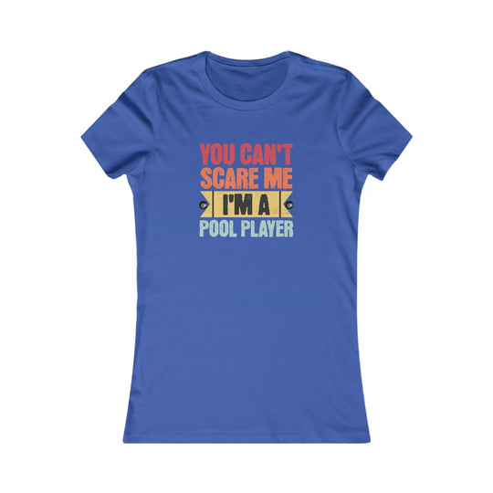 You Can't Scare Me I'm A Pool Player - Women's Fitted Tee - BFLY BILLIARDS