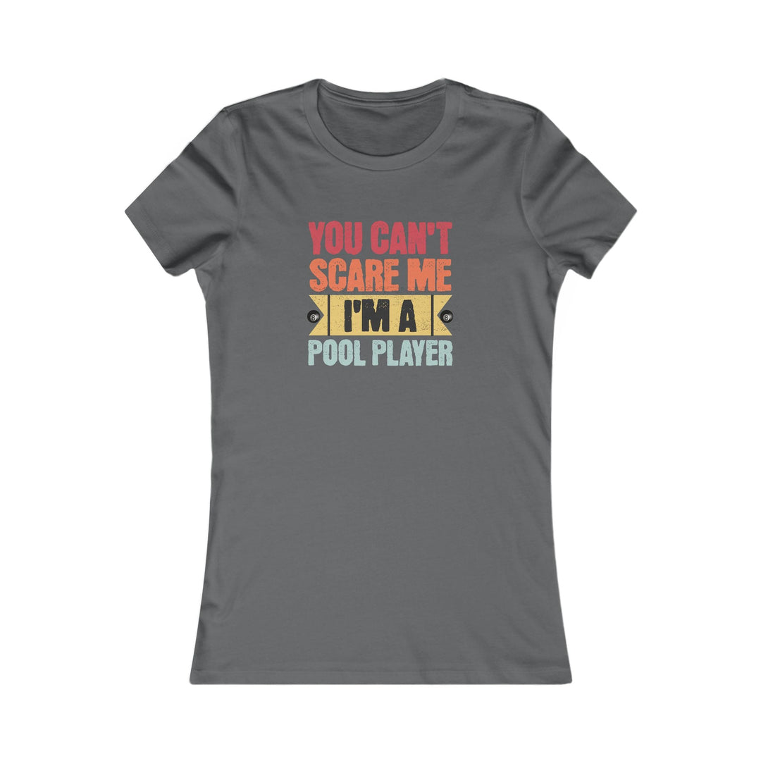 You Can't Scare Me I'm A Pool Player - Women's Fitted Tee - BFLY BILLIARDS