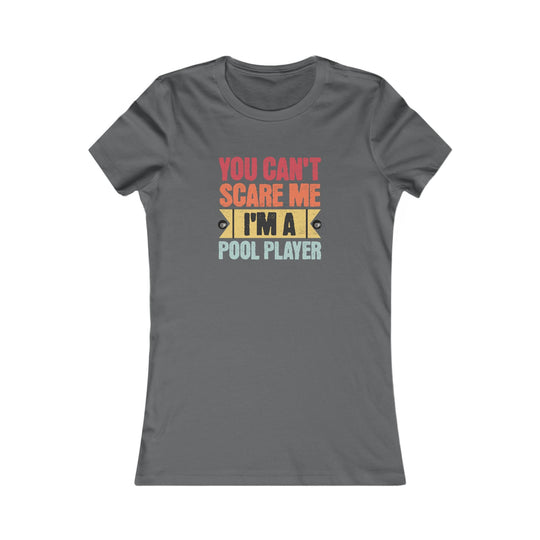 You Can't Scare Me I'm A Pool Player - Women's Fitted Tee - BFLY BILLIARDS