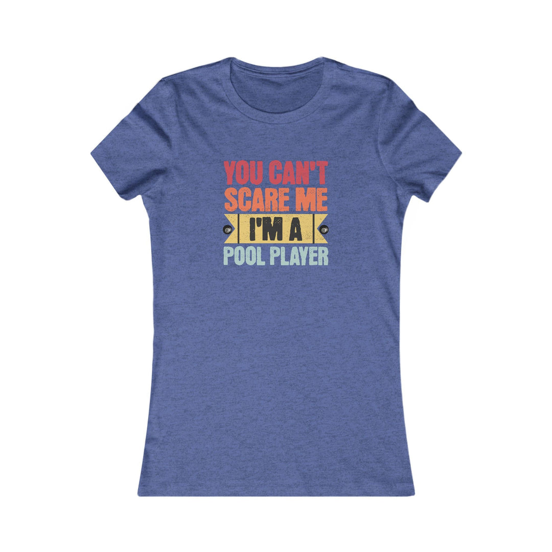 You Can't Scare Me I'm A Pool Player - Women's Fitted Tee - BFLY BILLIARDS