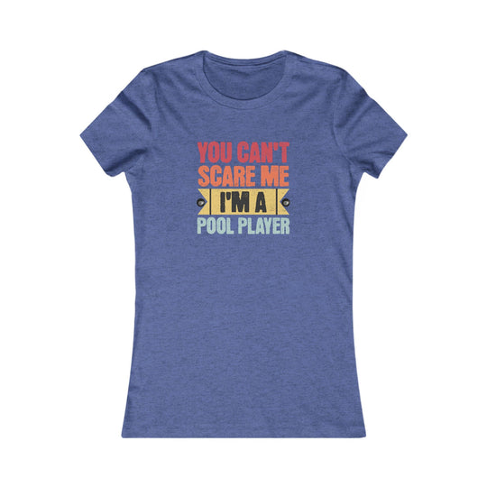 You Can't Scare Me I'm A Pool Player - Women's Fitted Tee - BFLY BILLIARDS