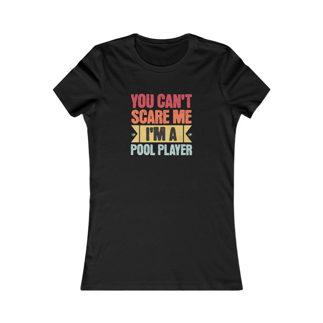 You Can't Scare Me I'm A Pool Player - Women's Fitted Tee - BFLY BILLIARDS