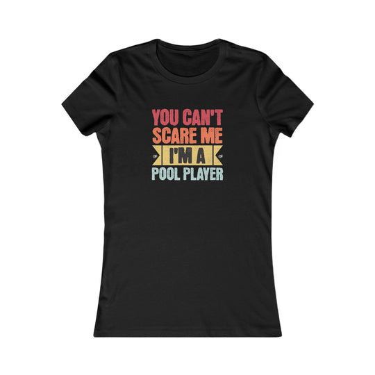 You Can't Scare Me I'm A Pool Player - Women's Fitted Tee - BFLY BILLIARDS
