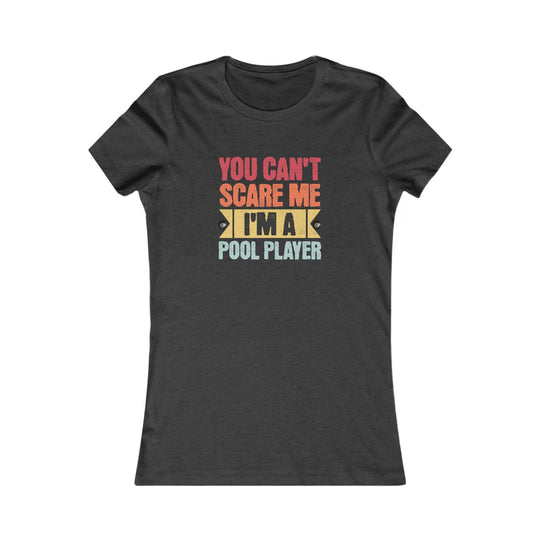 You Can't Scare Me I'm A Pool Player - Women's Fitted Tee - BFLY BILLIARDS